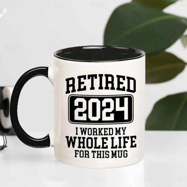 1pc 11OZ Retired 2024 I Worked My Whole Life For This Mug - Funny Retirement Cup For Women - Retiree Gift White Mug 2025 - US $14.49