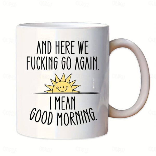 1pc And Here We Go Again Funny Coffee Mug - Large Ceramic Cup for Tea and Coffee Drinkers - Double-Sided Design - Perfect Gift for Friends and Home De