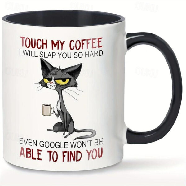 1pc Cute Unhappy Cat Mug, Touch My Coffee Mug I Will Slap You So Hard Mug, Cat Drink Coffee Mug Gift For Friend, Sister, Cat Mom, Coffee Drinker, Kitt