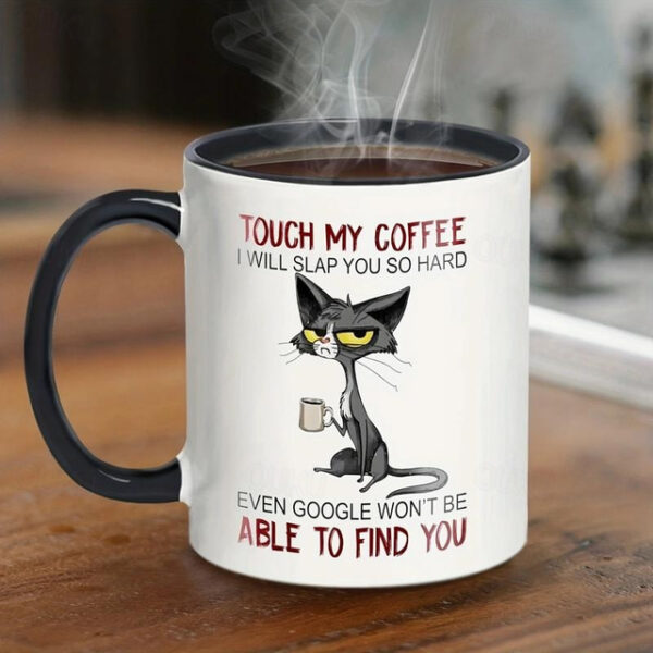 1pc Cute Unhappy Cat Mug, Touch My Coffee Mug I Will Slap You So Hard Mug, Cat Drink Coffee Mug Gift For Friend, Sister, Cat Mom, Coffee Drinker, Kitt