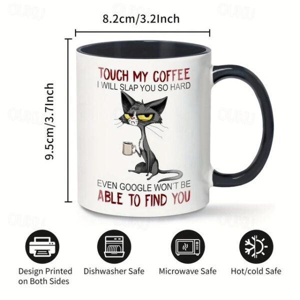 1pc Cute Unhappy Cat Mug, Touch My Coffee Mug I Will Slap You So Hard Mug, Cat Drink Coffee Mug Gift For Friend, Sister, Cat Mom, Coffee Drinker, Kitt