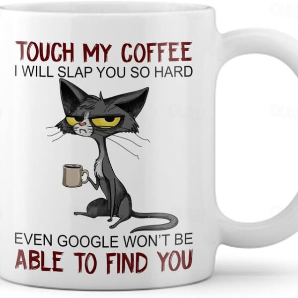 1pc Cute Unhappy Cat Mug, Touch My Coffee Mug I Will Slap You So Hard Mug, Cat Drink Coffee Mug Gift For Friend, Sister, Cat Mom, Coffee Drinker, Kitt