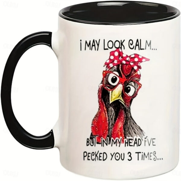 1pc Generic Funny Coffee Mug I May Look Calm But In My Head I've Pecked You 3 Times Mug Cup For Chicken Lovers 11 OZ Ceramic Mug Party Mug Party Gifts