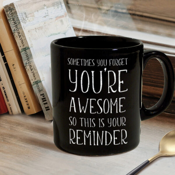 Funny Gift Mug Inspirational Gifts for Men Sometimes You Forget You're Awesome Coffee Mug Funny Gifts for Him Husband Dad Boyfriend on Fathers Day Bir