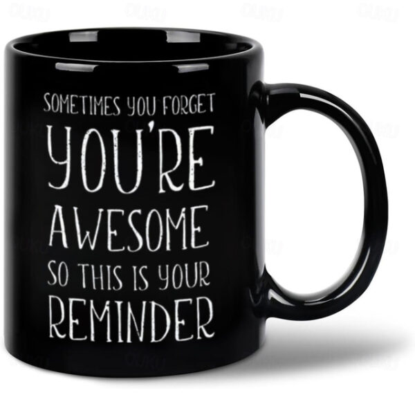 Funny Gift Mug Inspirational Gifts for Men Sometimes You Forget You're Awesome Coffee Mug Funny Gifts for Him Husband Dad Boyfriend on Fathers Day Bir