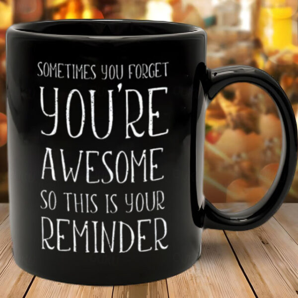 Funny Gift Mug Inspirational Gifts for Men Sometimes You Forget You're Awesome Coffee Mug Funny Gifts for Him Husband Dad Boyfriend on Fathers Day Bir