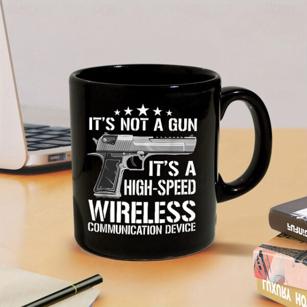 It's Not a Gun, It's a High-Speed Wireless Communication Device Mug - Funny Coffee Cup for Tech Enthusiasts and Gadget Lover 2025 - US $14.49