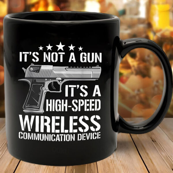 It's Not a Gun, It's a High-Speed Wireless Communication Device Mug - Funny Coffee Cup for Tech Enthusiasts and Gadget Lover 2025 - US $14.49